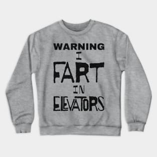 WARNING I FART IN ELEVATORS  Black Letters Crewneck Sweatshirt